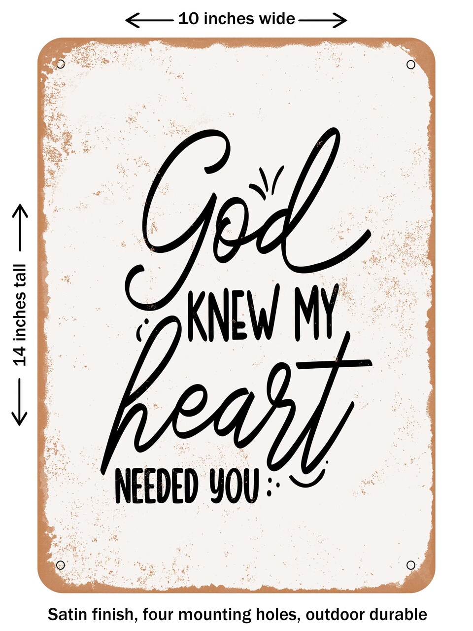 DECORATIVE METAL SIGN - God Knew My Heart Needed You - 2  - Vintage Rusty Look